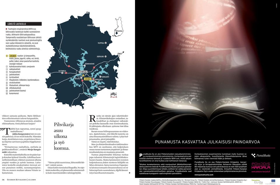 kotimaisista raaka-aineista valmistettuja.