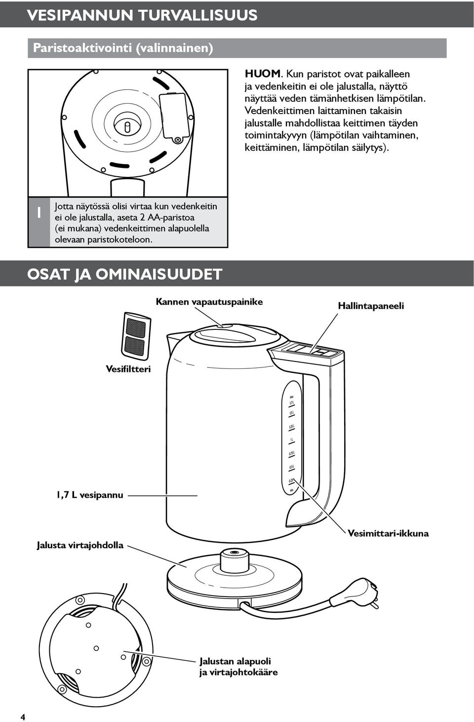 Vedenkeittimen laittaminen takaisin jalustalle mahdollistaa keittimen täyden toimintakyvyn (lämpötilan vaihtaminen, keittäminen, lämpötilan säilytys).