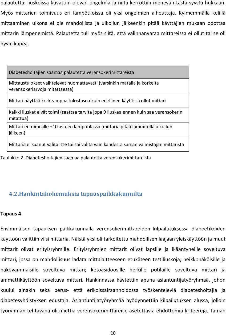 Palautetta tuli myös siitä, että valinnanvaraa mittareissa ei ollut tai se oli hyvin kapea.