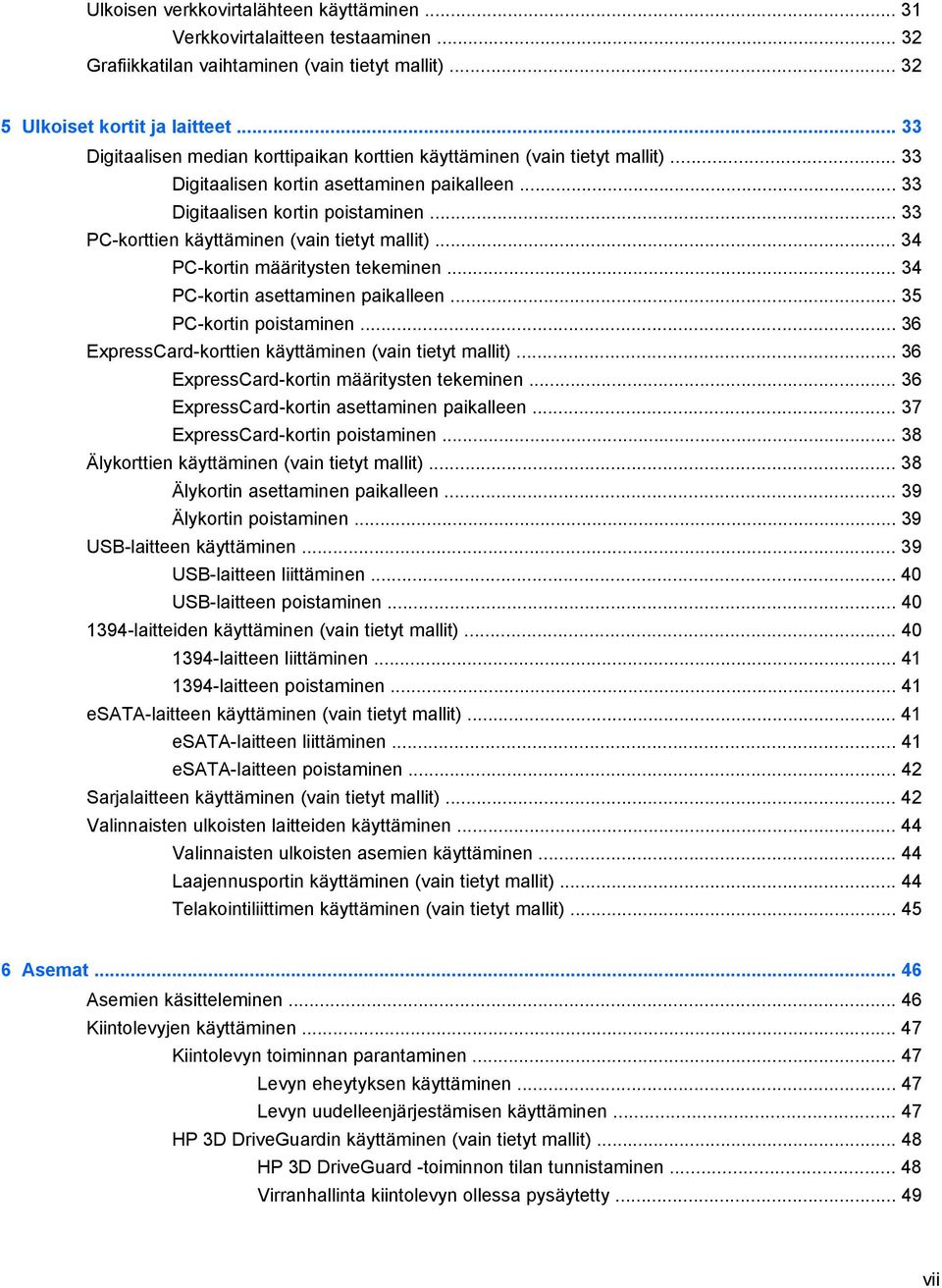 .. 33 PC-korttien käyttäminen (vain tietyt mallit)... 34 PC-kortin määritysten tekeminen... 34 PC-kortin asettaminen paikalleen... 35 PC-kortin poistaminen.