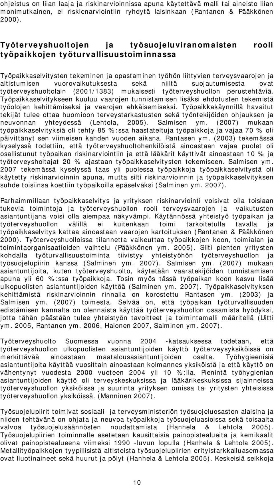 vuorovaikutuksesta sekä niiltä suojautumisesta ovat työterveyshuoltolain (2001/1383) mukaisesti työterveyshuollon perustehtäviä.