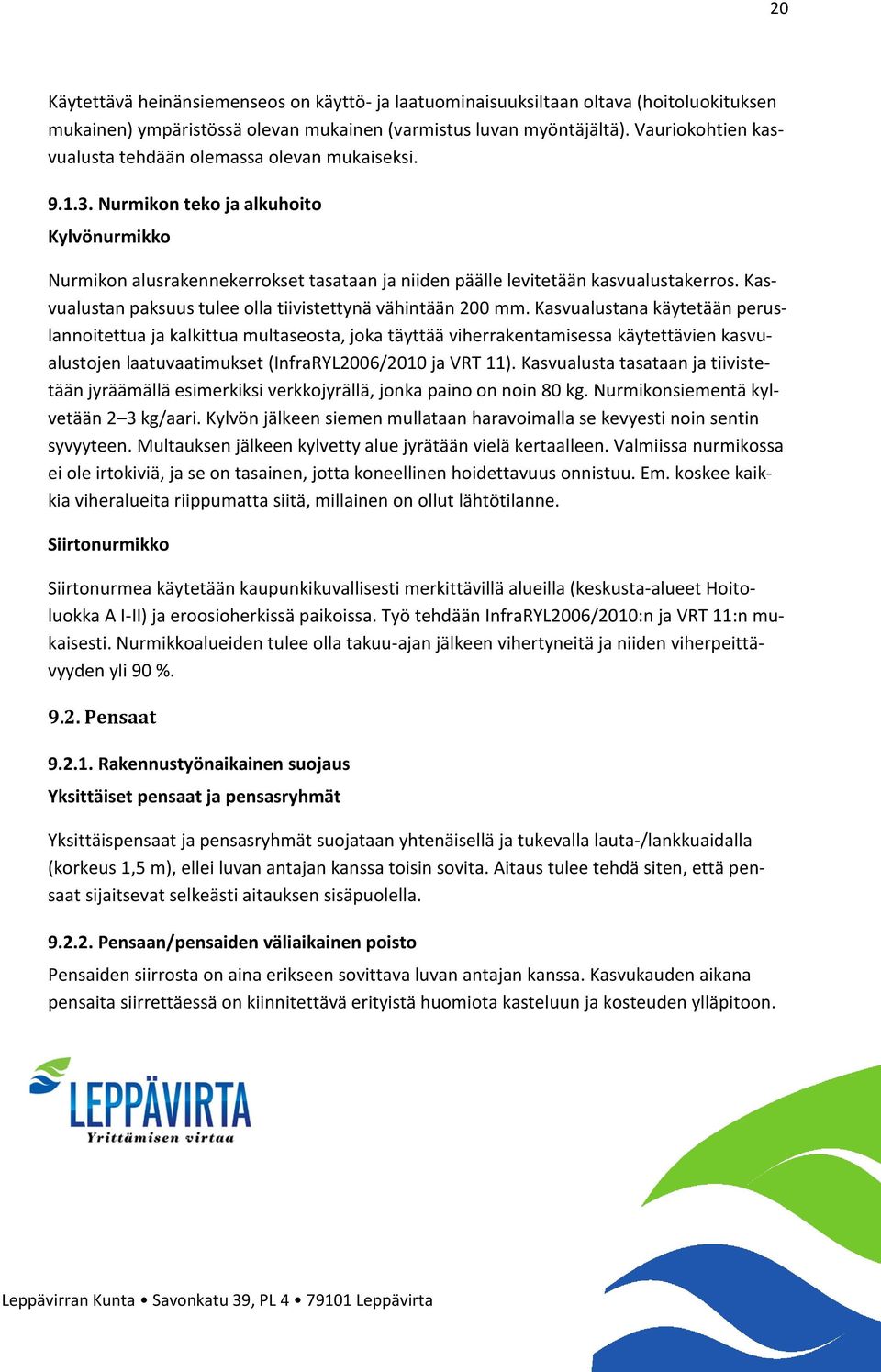 Kasvualustan paksuus tulee olla tiivistettynä vähintään 200 mm.