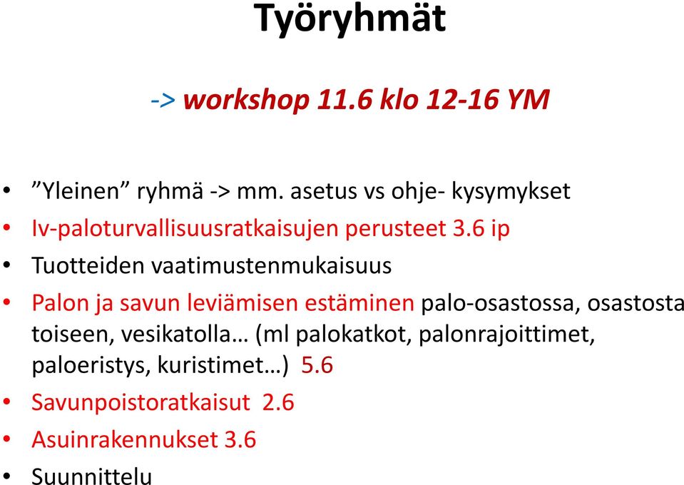 6 ip Tuotteiden vaatimustenmukaisuus Palon ja savun leviämisen estäminen palo-osastossa,