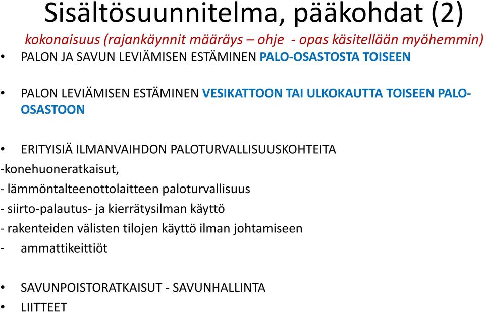 ILMANVAIHDON PALOTURVALLISUUSKOHTEITA -konehuoneratkaisut, - lämmöntalteenottolaitteen paloturvallisuus - siirto-palautus- ja