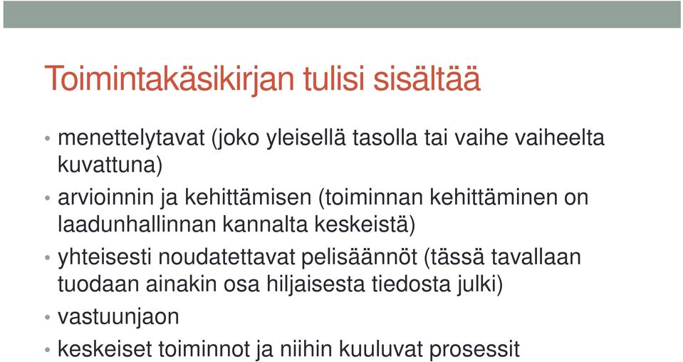 laadunhallinnan kannalta keskeistä) yhteisesti noudatettavat pelisäännöt (tässä tavallaan