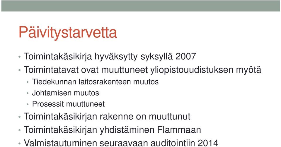 Johtamisen muutos Prosessit muuttuneet Toimintakäsikirjan rakenne on muuttunut