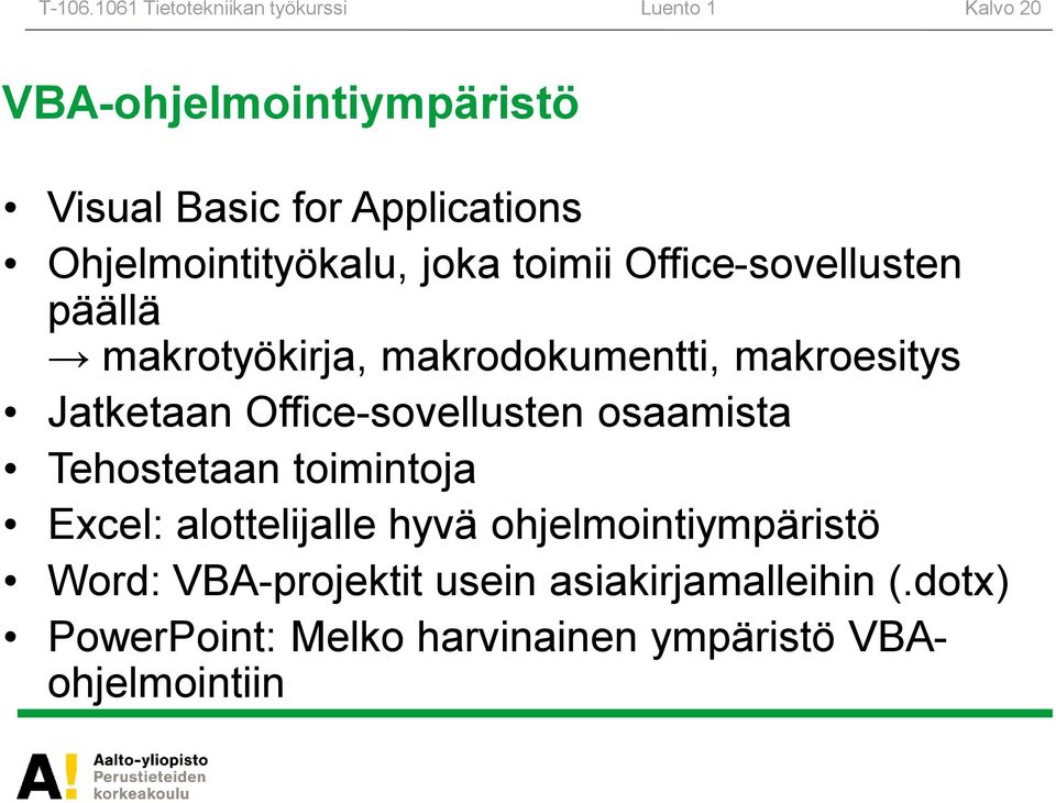 Ohjelmointityökalu, joka toimii Office-sovellusten päällä makrotyökirja, makrodokumentti, makroesitys