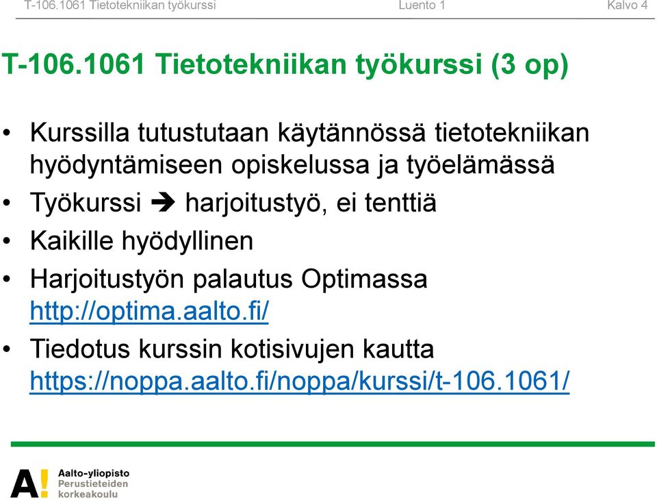 hyödyntämiseen opiskelussa ja työelämässä Työkurssi harjoitustyö, ei tenttiä Kaikille