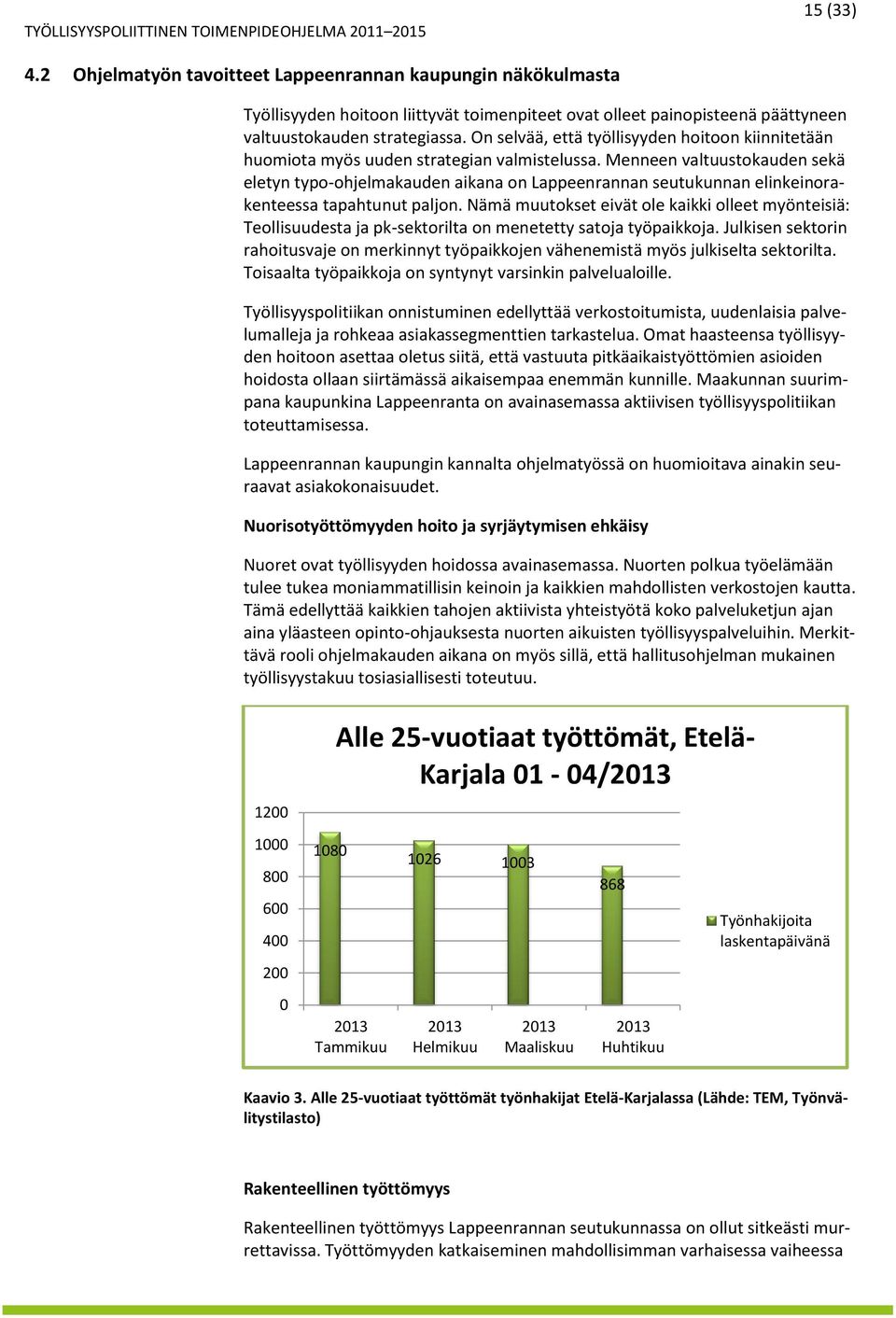 Menneen valtuustokauden sekä eletyn typo-ohjelmakauden aikana on Lappeenrannan seutukunnan elinkeinorakenteessa tapahtunut paljon.