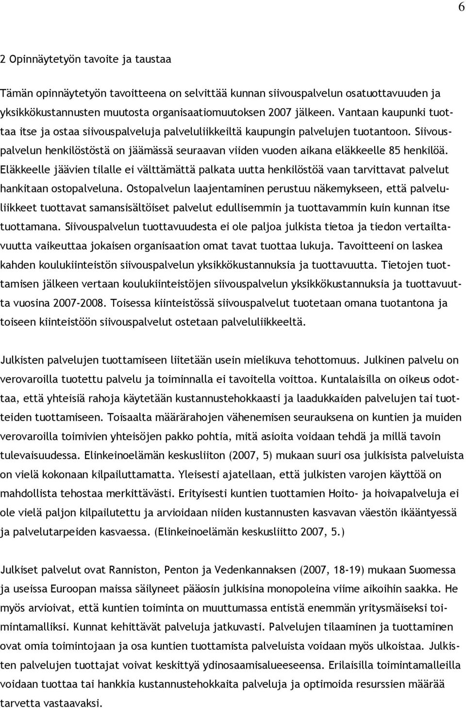 Siivouspalvelun henkilöstöstä on jäämässä seuraavan viiden vuoden aikana eläkkeelle 85 henkilöä.