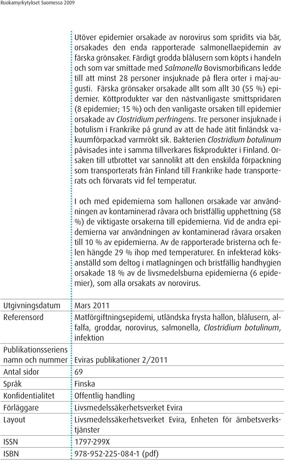 Färska grönsaker orsakade allt som allt 30 (55 %) epidemier.