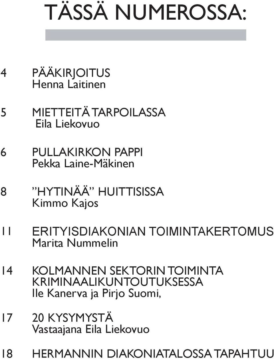 toimintakertomus Marita Nummelin 14 Kolmannen sektorin toiminta kriminaalikuntoutuksessa Ile