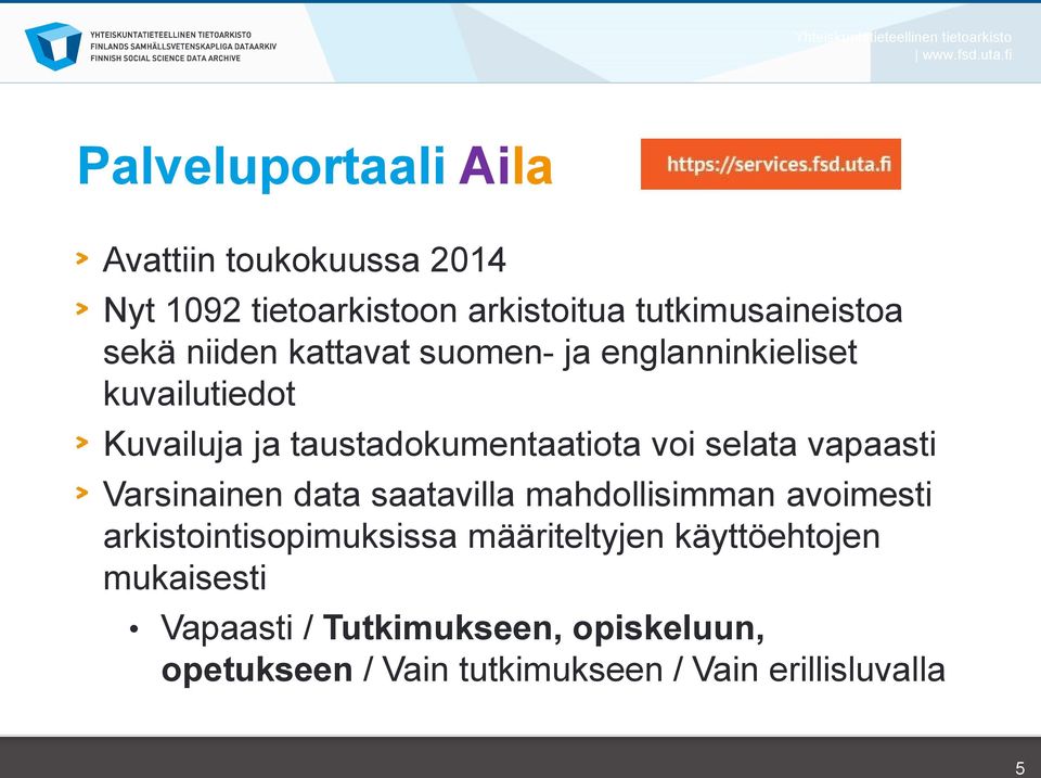 kattavat suomen- ja englanninkieliset kuvailutiedot Kuvailuja ja taustadokumentaatiota voi selata vapaasti Varsinainen