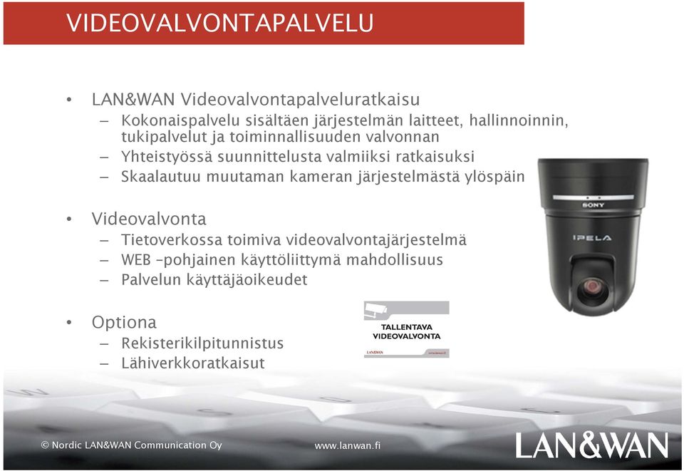 Skaalautuu muutaman kameran järjestelmästä ylöspäin Videovalvonta Tietoverkossa toimiva videovalvontajärjestelmä