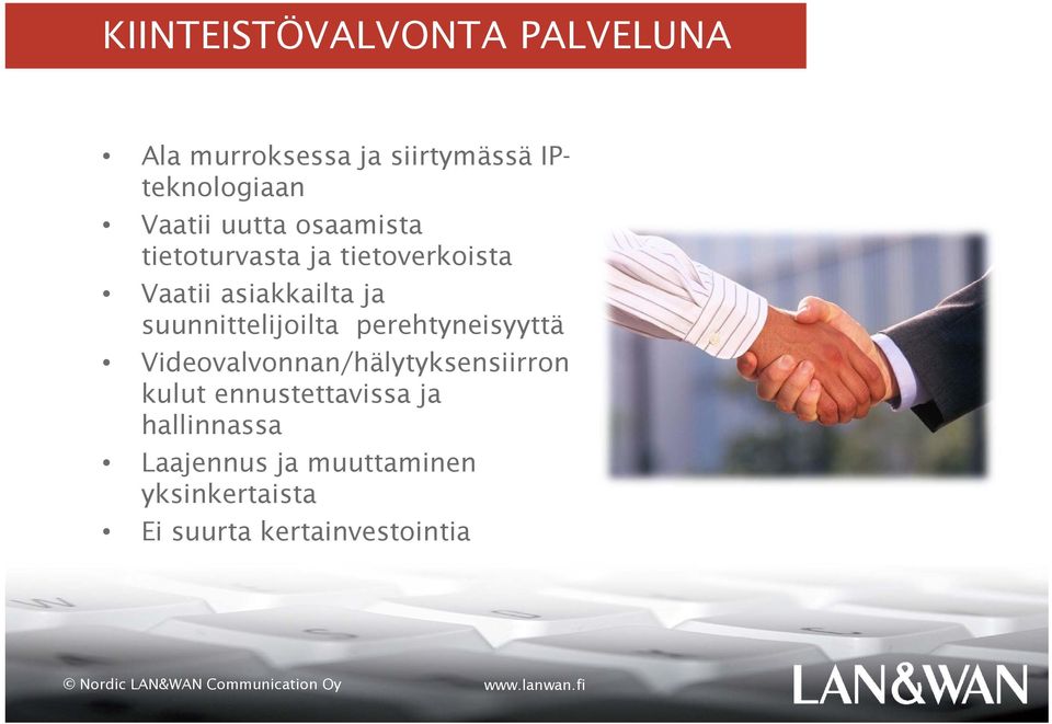 suunnittelijoilta perehtyneisyyttä Videovalvonnan/hälytyksensiirron kulut