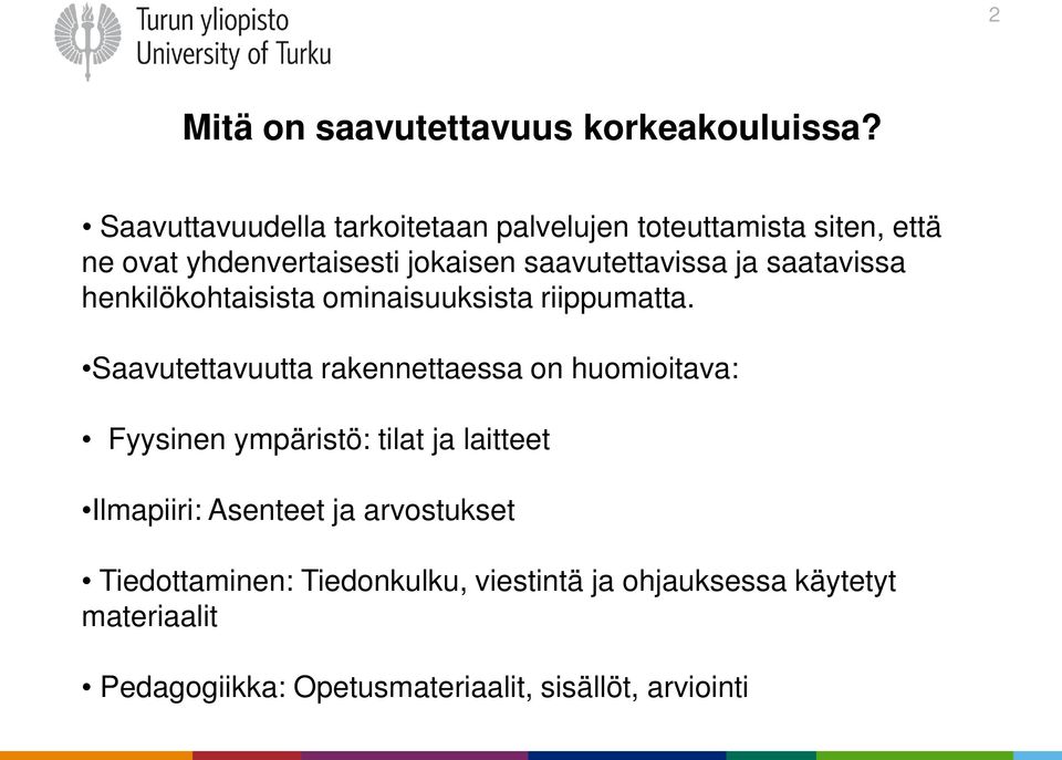 ja saatavissa henkilökohtaisista ominaisuuksista riippumatta.