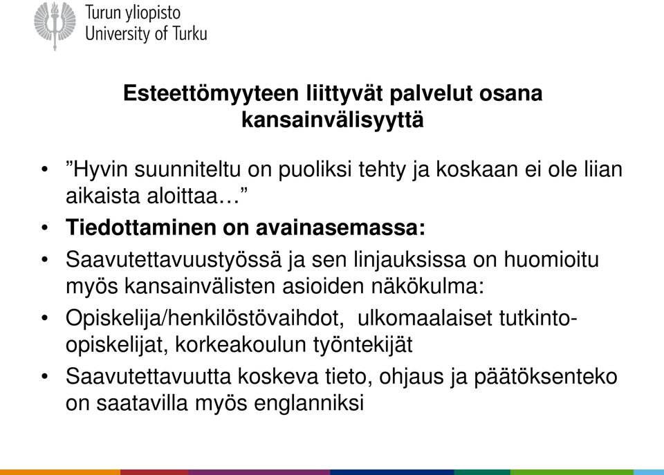 huomioitu myös kansainvälisten asioiden näkökulma: Opiskelija/henkilöstövaihdot, ulkomaalaiset