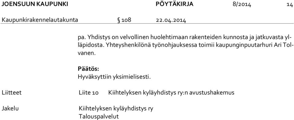 Yhteyshenkilönä työnohjauksessa toimii kaupunginpuutarhuri Ari Tolva nen.