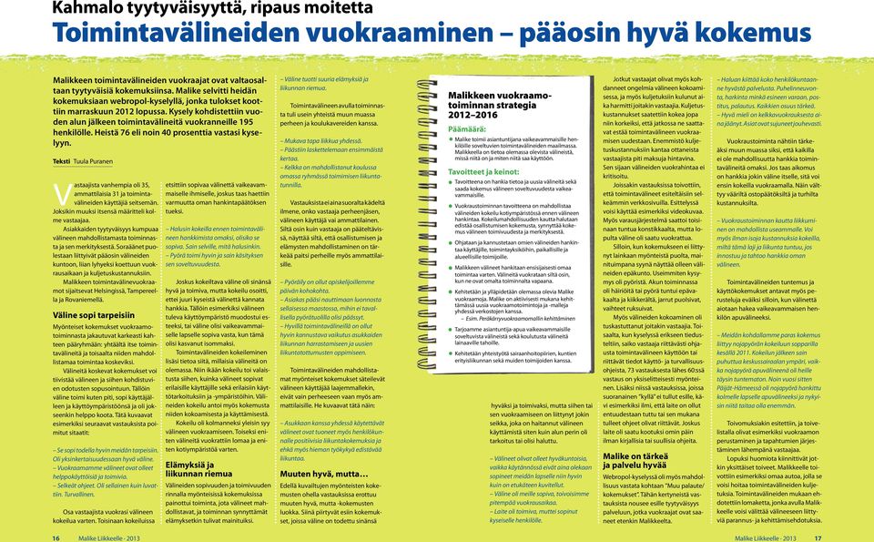 Heistä 76 eli noin 40 prosenttia vastasi kyselyyn. Teksti Tuula Puranen Vastaajista vanhempia oli 35, ammattilaisia 31 ja toimintavälineiden käyttäjiä seitsemän.