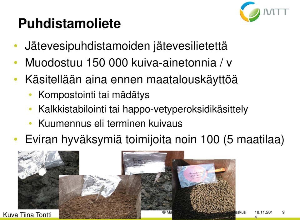 happo-vetyperoksidikäsittely Kuumennus eli terminen kuivaus Eviran hyväksymiä toimijoita