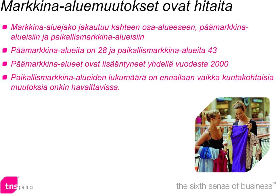 paikallismarkkina-alueita 43 Päämarkkina-alueet ovat lisääntyneet yhdellä vuodesta 2000