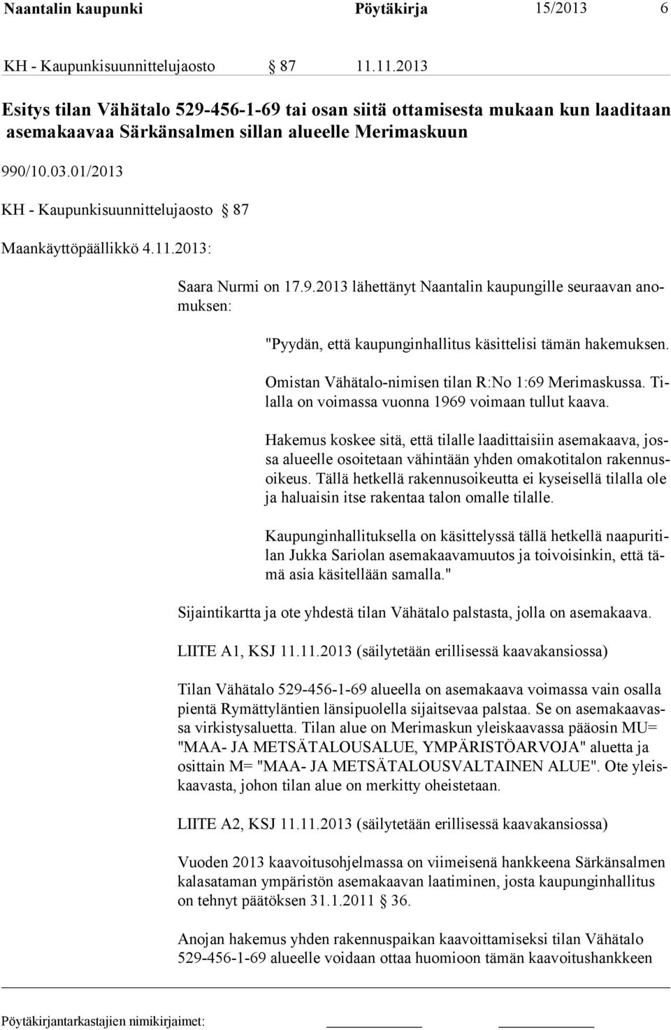 01/2013 KH - Kaupunkisuunnittelujaosto 87 Maankäyttöpäällikkö 4.11.2013: Saara Nurmi on 17.9.