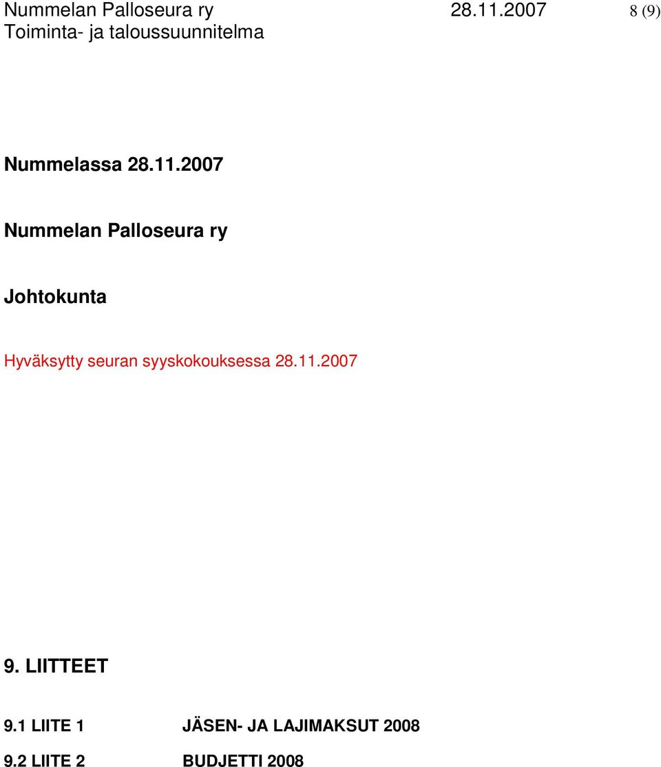 seuran syyskokouksessa 28.11.2007 9. LIITTEET 9.