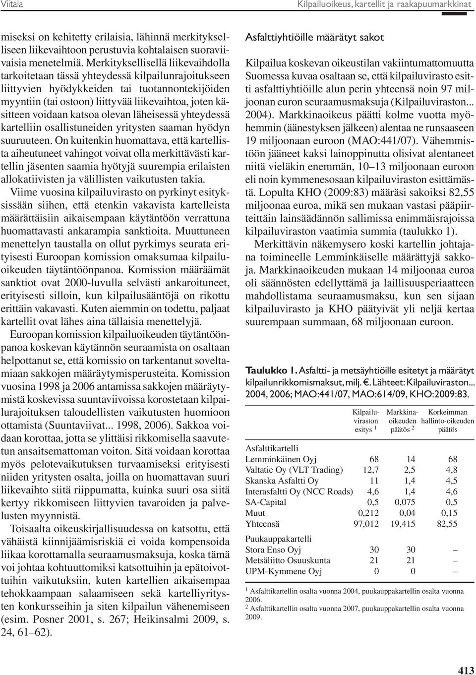 voidaan katsoa olevan läheisessä yhteydessä kartelliin osallistuneiden yritysten saaman hyödyn suuruuteen.