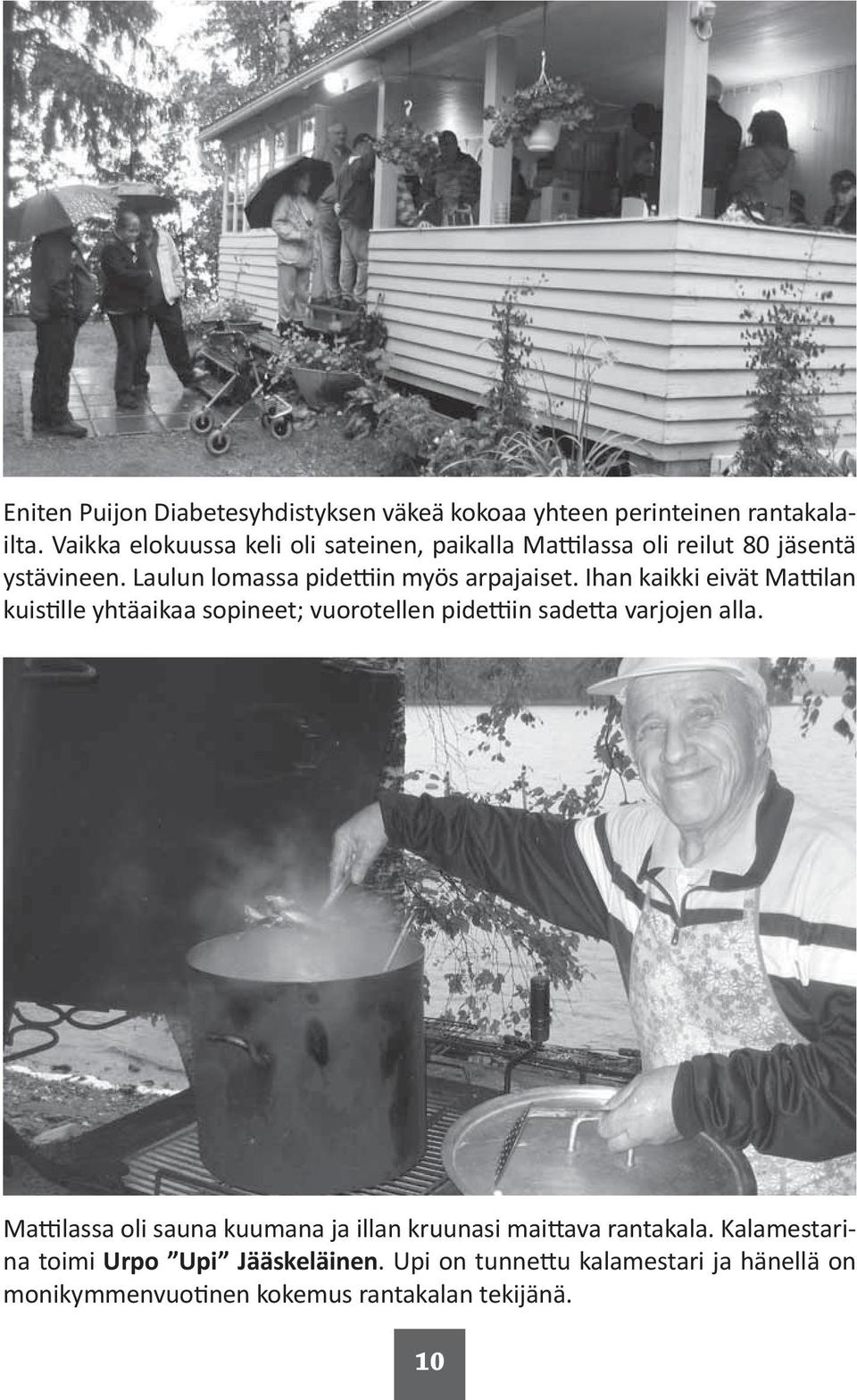 Laulun lomassa pide in myös arpajaiset.