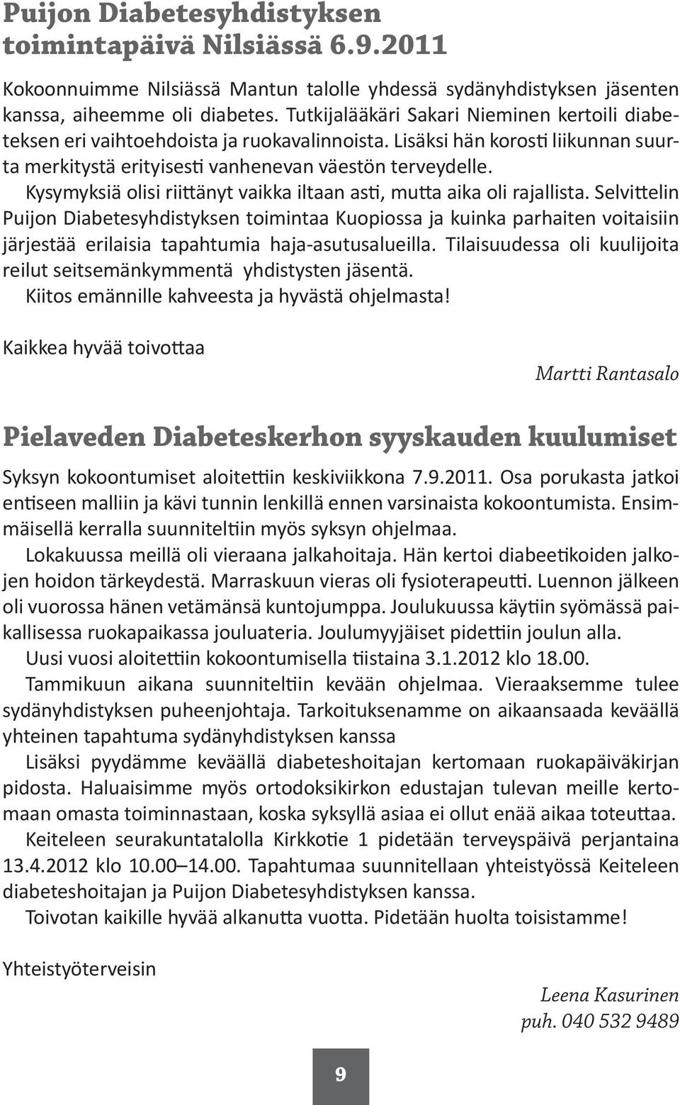 Kysymyksiä olisi rii änyt vaikka iltaan as, mu a aika oli rajallista.