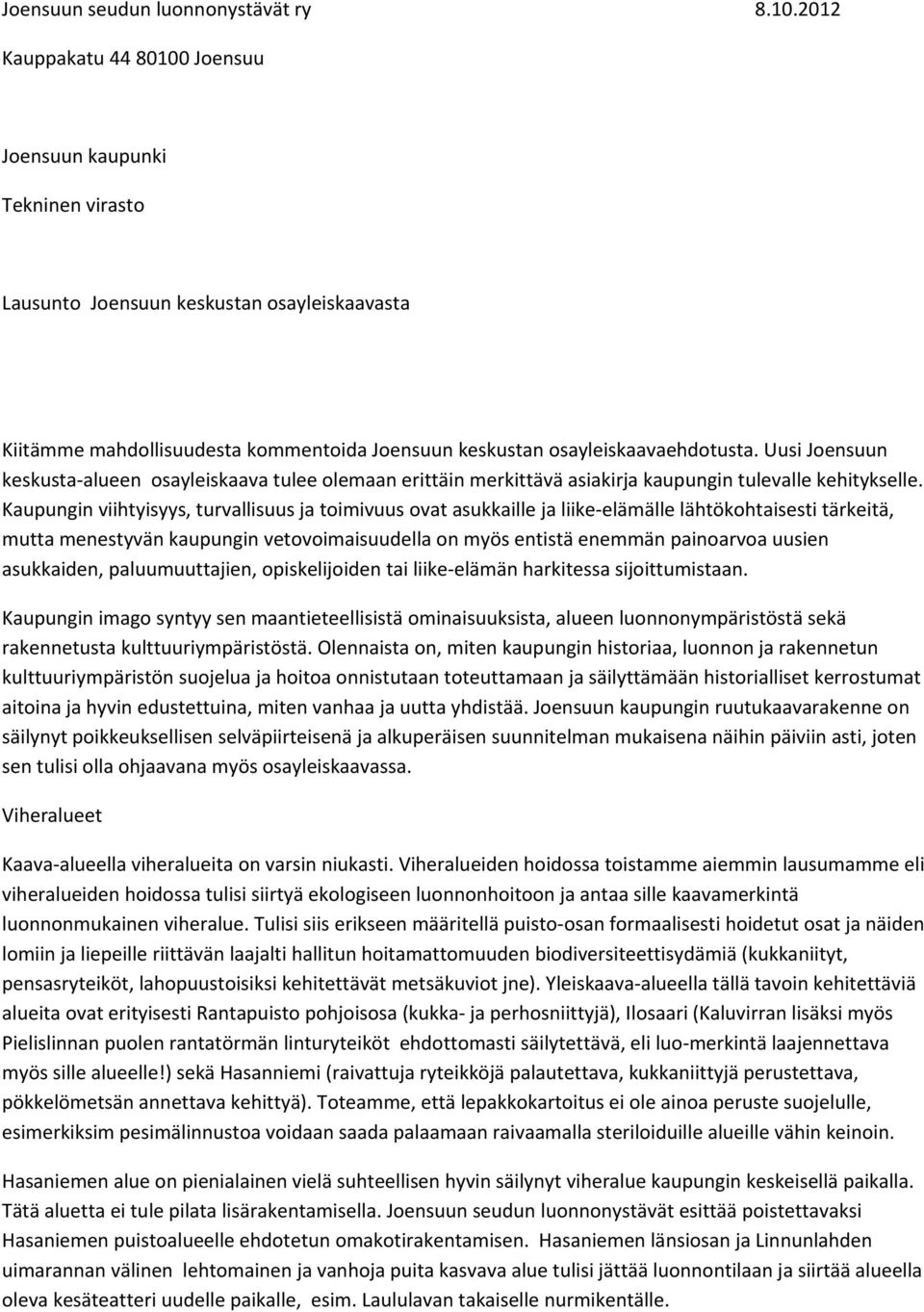 Uusi Joensuun keskusta alueen osayleiskaava tulee olemaan erittäin merkittävä asiakirja kaupungin tulevalle kehitykselle.