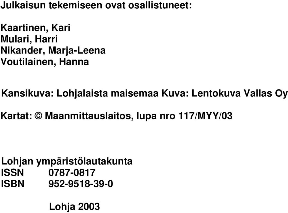 maisemaa Kuva: Lentokuva Vallas Oy Kartat: Maanmittauslaitos, lupa nro