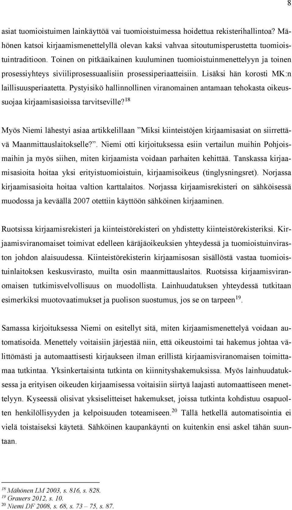 Pystyisikö hallinnollinen viranomainen antamaan tehokasta oikeussuojaa kirjaamisasioissa tarvitseville?