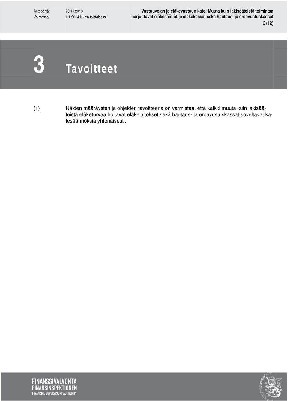 lakisääteistä eläketurvaa hoitavat eläkelaitokset sekä