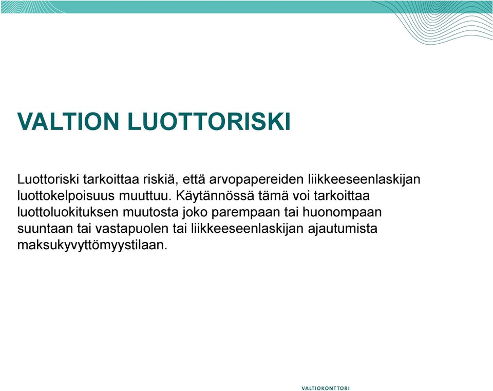 Käytännössä tämä voi tarkoittaa luottoluokituksen muutosta joko