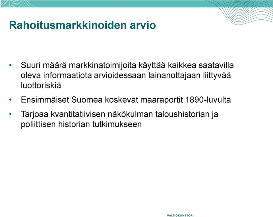 luottoriskiä Ensimmäiset Suomea koskevat maaraportit 1890-luvulta Tarjoaa
