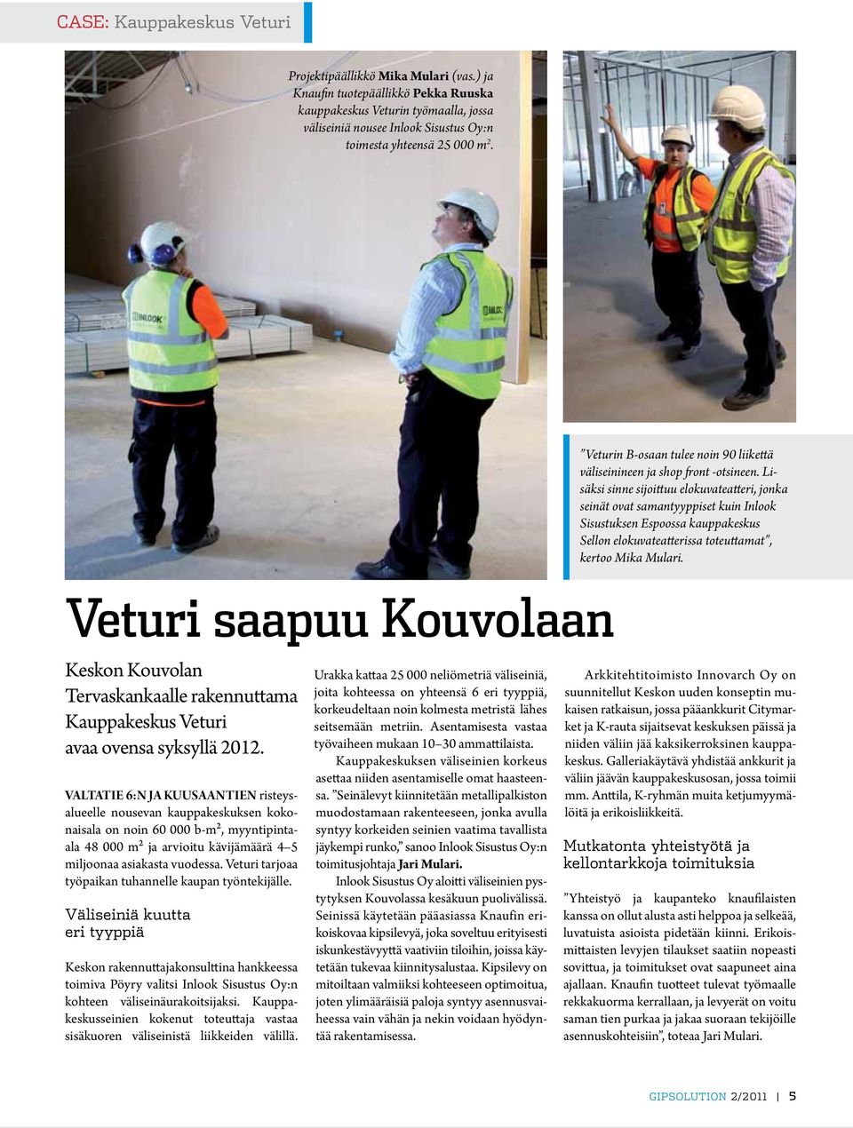 Veturi saapuu Kouvolaan Keskon Kouvolan Tervaskankaalle rakennuttama Kauppakeskus Veturi avaa ovensa syksyllä 2012.