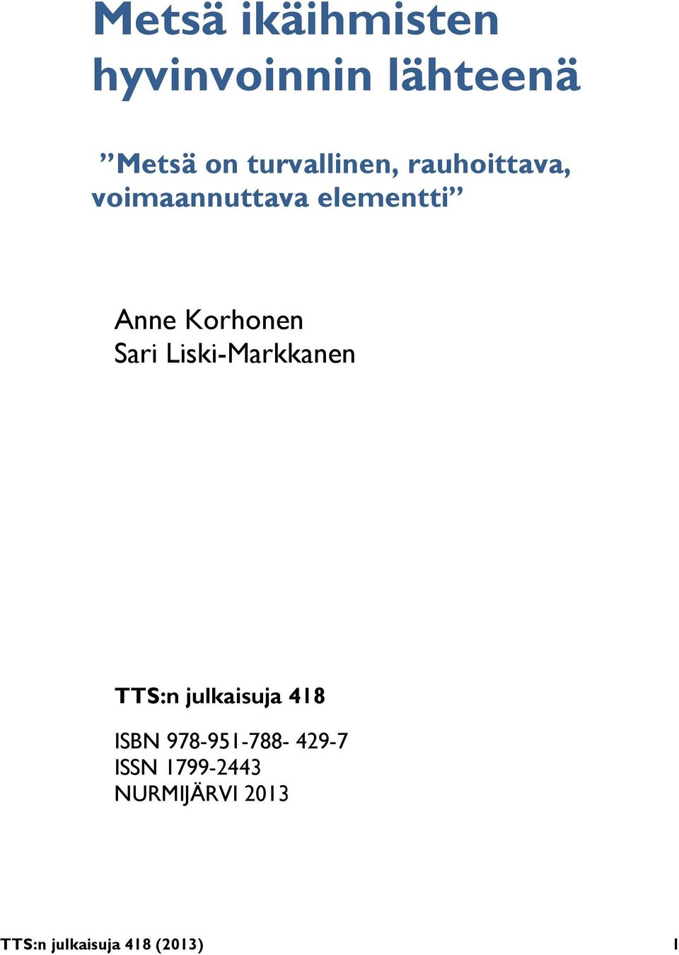 Korhonen Sari Liski-Markkanen TTS:n julkaisuja 418 ISBN