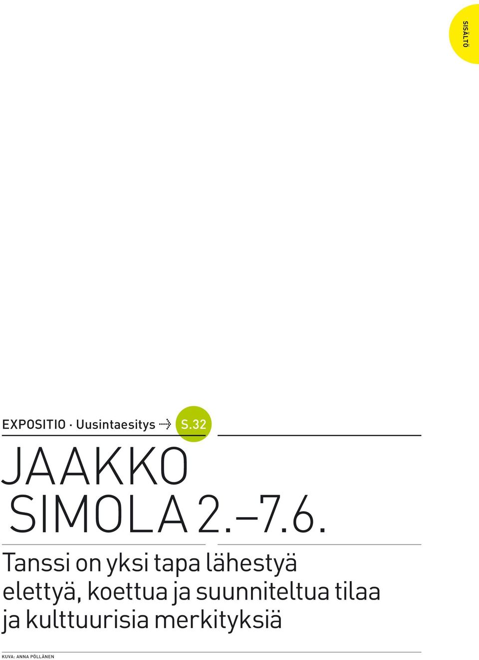 Sisältö Expositio Uusintaesitys s.32 Jaakko Simola 2. 7.6.