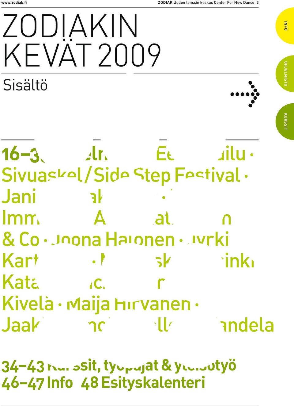 16 33 Ohjelmisto Eeva Muilu Sivuaskel / Side Step Festival Janina Rajakangas Riku Immonen Arja