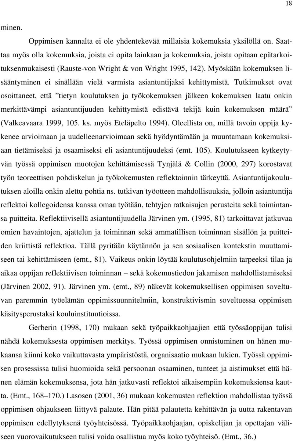 Myöskään kokemuksen lisääntyminen ei sinällään vielä varmista asiantuntijaksi kehittymistä.