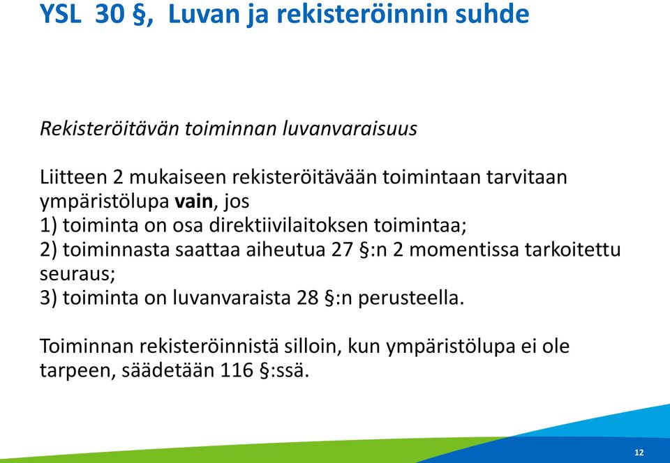 toimintaa; 2) toiminnasta saattaa aiheutua 27 :n 2 momentissa tarkoitettu seuraus; 3) toiminta on