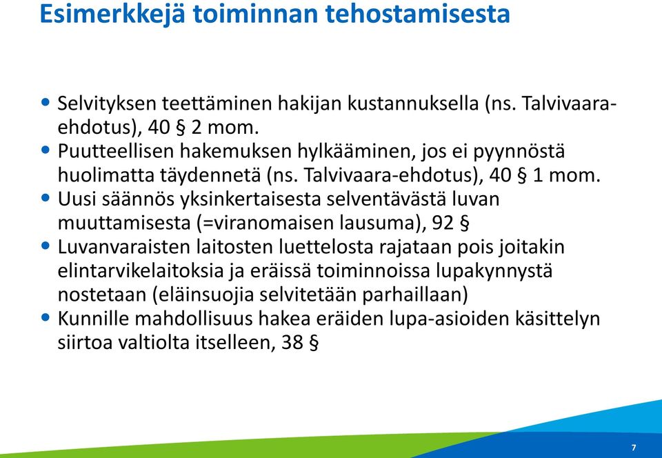 Uusi säännös yksinkertaisesta selventävästä luvan muuttamisesta (=viranomaisen lausuma), 92 Luvanvaraisten laitosten luettelosta rajataan pois