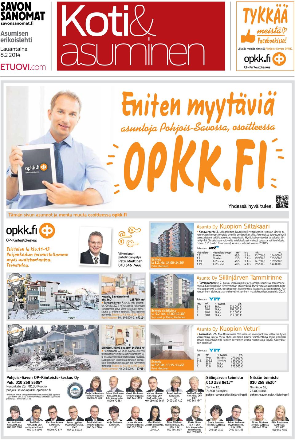 Viikonlopun puhelinpäivystys Petri Miettinen 040 546 7466 la 8.2. klo. 14.00-14.30/ Petri Miettinen Asunto Oy Kuopion Siltakaari Kanavanranta 3.
