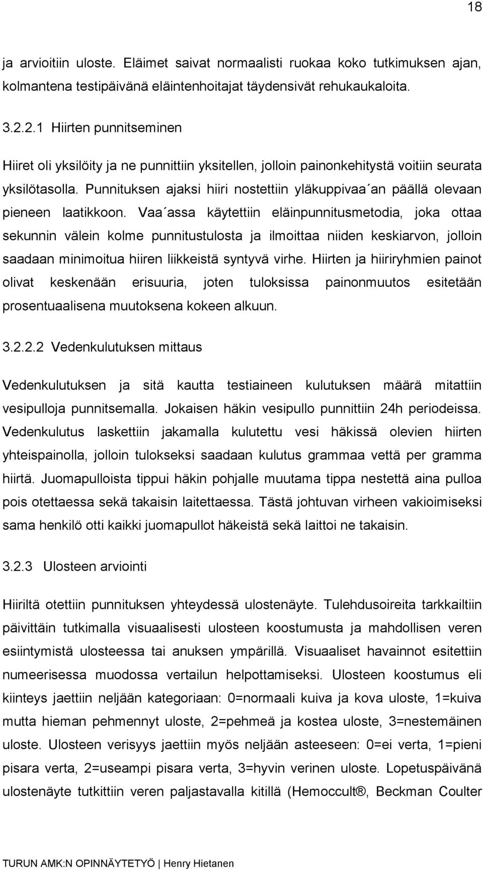 Punnituksen ajaksi hiiri nostettiin yläkuppivaa an päällä olevaan pieneen laatikkoon.