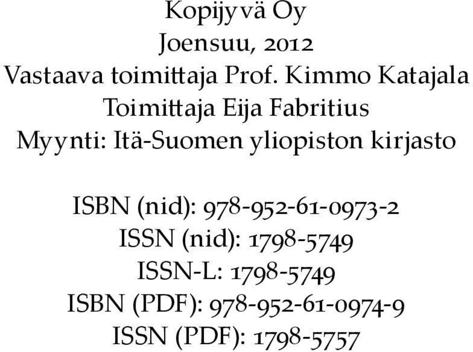 yliopiston kirjasto ISBN (nid): 978-952-61-0973-2 ISSN (nid):