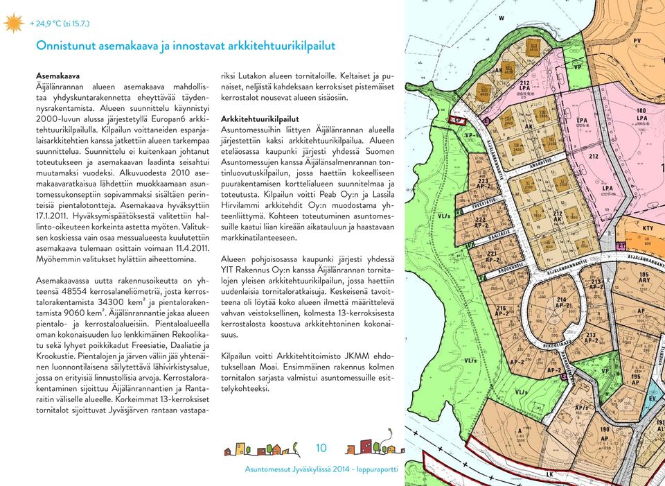 Suunnittelu ei kuitenkaan johtanut toteutukseen ja asemakaavan laadinta seisahtui muutamaksi vuodeksi.