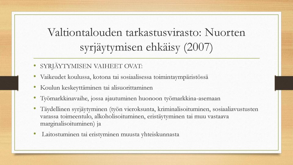 työmarkkina-asemaan Täydellinen syrjäytyminen (työn vieroksunta, kriminalisoituminen, sosiaaliavustusten varassa toimeentulo,
