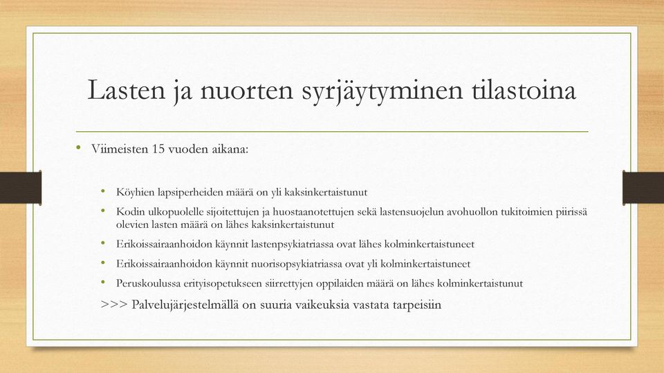 Erikoissairaanhoidon käynnit lastenpsykiatriassa ovat lähes kolminkertaistuneet Erikoissairaanhoidon käynnit nuorisopsykiatriassa ovat yli