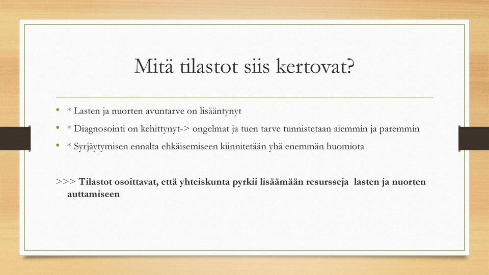 ongelmat ja tuen tarve tunnistetaan aiemmin ja paremmin * Syrjäytymisen ennalta